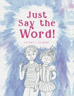 Just Say the Word! B0DQRD1DKQ Book Cover
