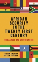 African Security In The Twenty-First Century: Challenges And Opportunities 1526122731 Book Cover