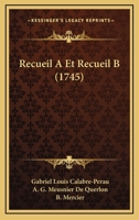 Recueil A Et Recueil B (1745) 1166329550 Book Cover