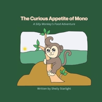 The Curious Appetite of Mono: A Silly Monkey's Food Adventure B0CT6P8JH6 Book Cover