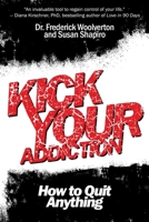 Kick Your Addiction: How to Quit Anything 1629145874 Book Cover