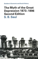 The Myth of the Great Depression, 1873-1896 (Studies in Economic and Social History) 0333049721 Book Cover