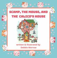 Scamp, the Mouse, and the Calico's House 0578385511 Book Cover