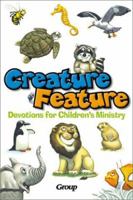 Creature Feature Devotions for Children's Ministry 0764422294 Book Cover