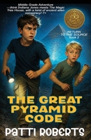 The Great Pyramid Code - Middle Grade Adventure: Think Indiana Jones meets The Magic Tree House, with a twist of ancient alien conspiracy! (Return To The Source) B0F2ZZSBHD Book Cover