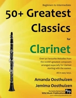 50+ Greatest Classics for Clarinet: Instantly Recognisable Tunes by the World's Greatest Composers Arranged Especially for the Clarinet, Starting with the Easiest 1494865114 Book Cover