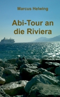 Abi-Tour an die Riviera: Eine Klasse zwischen Goethes italienischer Reise und Krauses balearischem Ballermann 3750420173 Book Cover
