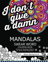 Mandalas Swear Word Coloring Book Black Background Vol.1: Stress Relief Relaxation Flowers Patterns 1540436462 Book Cover
