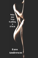 Who Are You Calling A B!tch: A guide to a happier relationship for the black King/Queen 1717766919 Book Cover