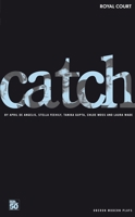 Catch (Oberon Modern Plays) 1840027169 Book Cover