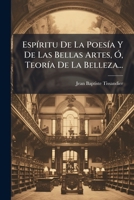 Espíritu De La Poesía Y De Las Bellas Artes, Ó, Teoría De La Belleza... 1272137562 Book Cover