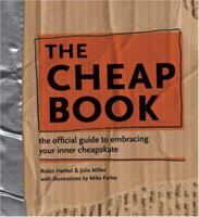 The Cheap Book: The Official Guide To Embracing Your Inner Cheapskate 1600610978 Book Cover