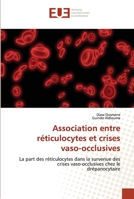 Association entre réticulocytes et crises vaso-occlusives: La part des réticulocytes dans la survenue des crises vaso-occlusives chez le drépanocytaire 3330871865 Book Cover