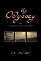 My Odyssey: Thoughts of a Wondering Man 1483649725 Book Cover