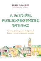 A Faithful Public-Prophetic Witness 1532684347 Book Cover