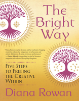 The Bright Way: Five Steps to Freeing the Creative Within 1608686442 Book Cover