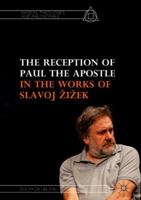 The Reception of Paul the Apostle in the Works of Slavoj Žižek 3030062864 Book Cover