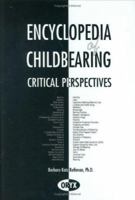 Encyclopedia of Childbearing: Critical Perspectives 0897746481 Book Cover