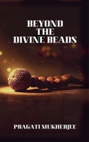 Beyond The Divine Beads: Unlocking the Secrets of Rudraksha B0FJ6CRPTL Book Cover