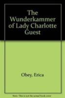 The Wunderkammer of Lady Charlotte Guest 1611460417 Book Cover