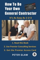 How to Be Your Own General Contractor: Everything You Need to Know to Take Control and Save Thousands on Your Renovation or New Construction 1777341108 Book Cover