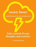 Anxiety Buster : A Guided Journal for Overcoming Stress 1733323503 Book Cover