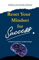 Reset Your Mindset for Success: The Amazing Powers for Mindset Change 0639901514 Book Cover