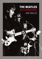 The Beatles in Hamburg 1861899157 Book Cover