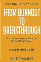 From Burnout to Breakthrough: For Leaders Who Have It All but Still Feel Empty (Lead BOLDLY Live FULLY) B0GZCW6S5C Book Cover