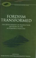 Fordism Transformed: The Development of Production Methods in the Automobile Industry (Fuji Conference Series, 1) 0198289618 Book Cover
