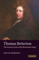Thomas Betterton: The Greatest Actor of the Restoration Stage 0521195845 Book Cover