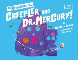 The Adventures of... Cheepler and Dr. Mercury! 1665774258 Book Cover
