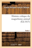 Histoire critique du magn�tisme animal. Partie 1 2329276273 Book Cover