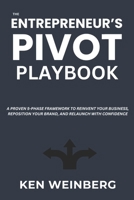 The Entrepreneur’s Pivot Playbook: A Proven 5-Phase Framework to Reinvent Your Business, Reposition Your Brand, and Relaunch with Confidence (Reinvention Blueprint Series) B0F4PGQZJC Book Cover
