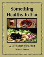 Something Healthy to Eat 0979058619 Book Cover