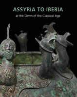 Assyria to Iberia: At the Dawn of the Classical Age 0300208081 Book Cover