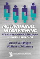 Motivational Interviewing for Health Care Professionals: A Sensible Approach 158212180X Book Cover