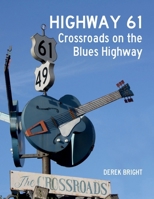 Highway 61: Crossroads on the Blues Highway 1789631823 Book Cover