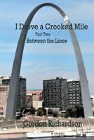 I Drove a Crooked Mile : Part Two Between the Lines 1722359358 Book Cover
