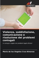 Violenza, soddisfazione, comunicazione e risoluzione dei problemi coniugali: in coniugi e coppie con problemi legati all'alcol B0CGLCGRKL Book Cover