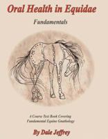 Oral Health in Equidae Fundamentals by Dale Jeffrey 0615291708 Book Cover