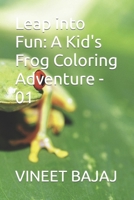 Leap into Fun: A Kid's Frog Coloring Adventure - 01 B0CP9SW5DS Book Cover