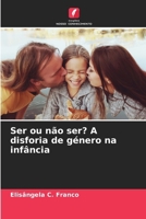 Ser ou não ser? A disforia de género na infância (Portuguese Edition) 620789359X Book Cover