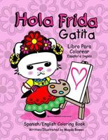 Hola Frida Gatita: Spanish-English Coloring Book 1512059161 Book Cover