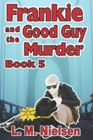 Frankie and the Good Guy Murder B08CWM8R95 Book Cover