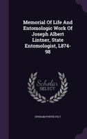 Memorial Of Life And Entomologic Work Of Joseph Albert Lintner, State Entomologist, 1874-98 1015368395 Book Cover