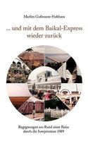 ... und mit dem Baikal-Express wieder zurück: Begegnungen am Rand einer Reise durch die Sowjetunion 1989 3833440759 Book Cover