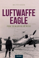 Luftwaffe Eagle: From the Me109 to the Me262 0859791866 Book Cover
