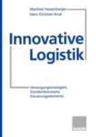 Innovative Logistik: Versorgungsstrategien, Standortkonzepte, Steuerungselemente 3409189580 Book Cover