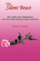 The Silent Beast Within: The Trials and Tribulations of a Two-Time Breast Cancer Survivor 1420823205 Book Cover
